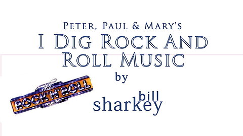 I Dig Rock and Roll Music - Peter, Paul & Mary (cover-live by Bill Sharkey)