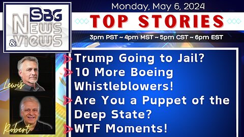 Trump Going to Jail? | 10 More Boeing Whistleblowers | Are You a Puppet of the Deep State? | WTF