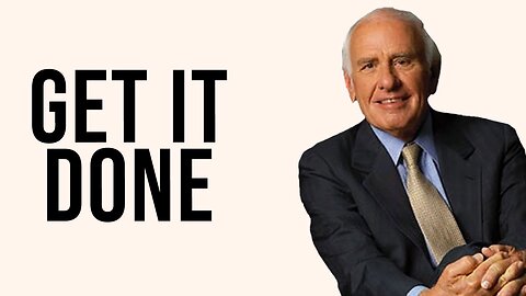 GET IT DONE - Powerful Motivational Video - Jim Rohn