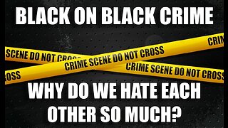 BRUTUS EMPIRE : Black On Black Crime - Why Do We Hate Each Other So Much?