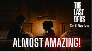 The Last of Us - One Mistake Away From Incredible | Episode 5 COMEDY Review