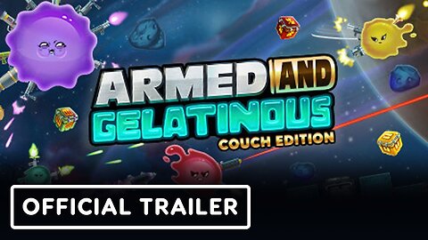 Armed and Gelatinous: Couch Edition - Official Launch Trailer
