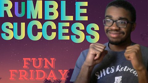 FUN FRIDAY/SUCCESS VICTORIES ON RUMBLE