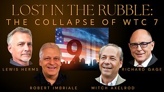 LOST IN THE RUBBLE: The Collapse of WTC 7 with Richard Gage & Mitch Axelrod