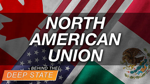 "North American Union" Back on Deep State Agenda