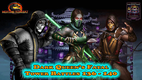 MK Mobile. Dark Queen's Fatal Tower Battles 136 - 140