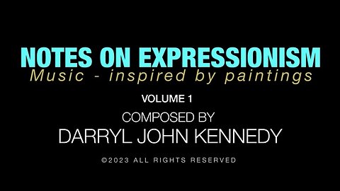 Darryl John Kennedy - Notes on Expressionism - Volume 1