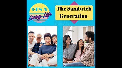 GenX Is the Sandwich Generation