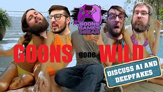 Goons Gone Wild Discuss AI And DeepFakes