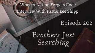 EP | #202 When A Nation Forgets God | Interview With Pastor Lee Shipp