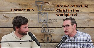 Are we reflecting Christ in the workplace?
