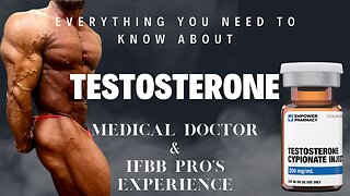 Everything You Need To Know About TESTOSTERONE| Medical Doctor & IFBB Pro's Experience