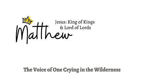 Matthew - The Voice of One Crying in the Wilderness