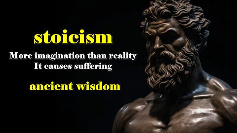 stoicism - Imagination causes more suffering than reality does