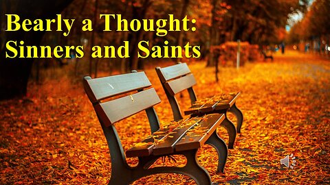 Bearly a Thought: Sinners and saints