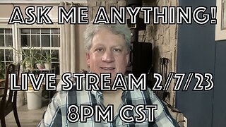 AMA Livestream 2-7-23 (Ask Me Anything)