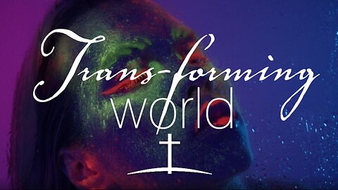 Trans-forming World