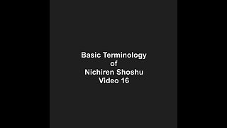 Basic Terminology of Nichiren Shoshu Video 16