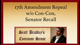 17th Amendment Repeal w/0 Con Con, Senator Recall