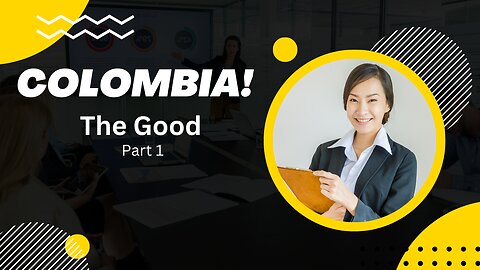 Colombia Expats: The Good Part !