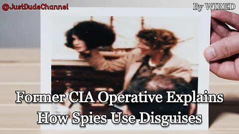 Former CIA Operative Explains How Spies Use Disguises