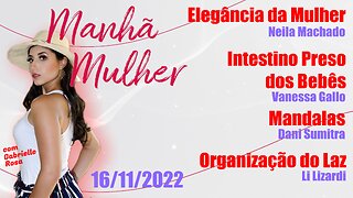 Manhã Mulher - 16/11/2022 - Edição Completa