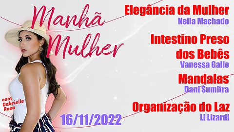 Manhã Mulher - 16/11/2022 - Edição Completa