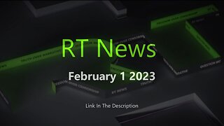 RT News - February 1 - 2023