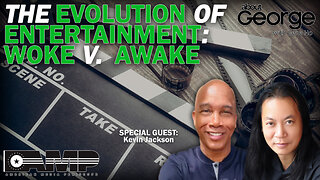 The Evolution of Entertainment: Woke V. Awake | About GEORGE With Gene Ho Ep. 72