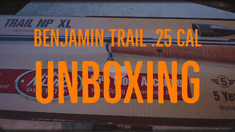Benjamin Trail NP .25 Cal Unboxing