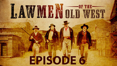 Lawmen of the Old West | Episode 6 | The Taming of the West