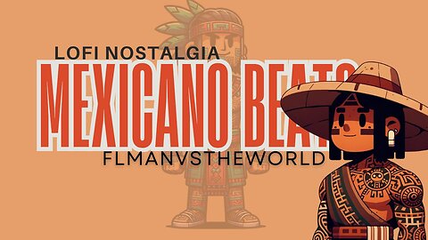 FLManVsTheWorld Lofi Nostalgia Mexicano Beats | Chill Study Vibes