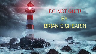 DO NOT QUIT - Brian C Shearin