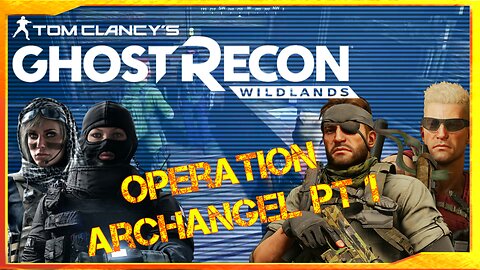 Ghost Recon Wildlands: Operation Archangel PT 1