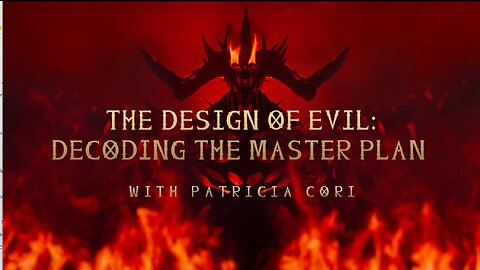 The Design Of Evil: Decoding The Master Plan With Patricia Cori