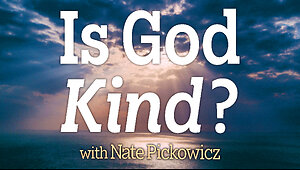 Is God Kind? - Nate Pickowicz on LIFE Today Live