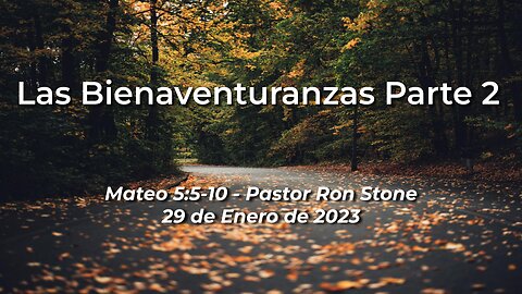 2023-01-29 Las Bienaventuranzas Parte 2 (Mateo 5: 5-10) - Pastor Ron (Spanish)