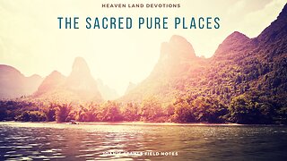 Heaven Land Devotions - The Sacred Pure Places