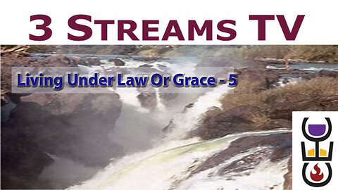 Living Under Law or Grace - 5