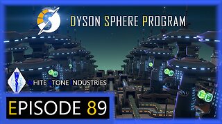 Dyson Sphere Program | Playthrough | Episode 89