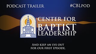 Center for Baptist Leadership Podcast Trailer