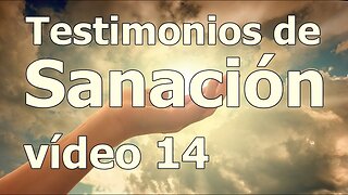 TESTIMONIOS DE SANACIONES HECHAS EN EL CUERPO Y LA MENTE VIDEO 14