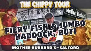 Chippy Review 27 - Mother Hubbard's, Salford. Super Jumbo Haddock, Fiery Fish AND Chips.