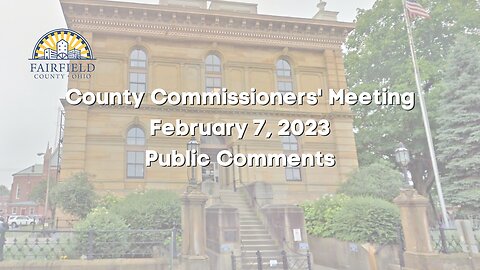 Fairfield County Commissioners | Public Comments | February 7, 2023