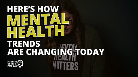 Here’s How Mental Health Trends Are Changing Today