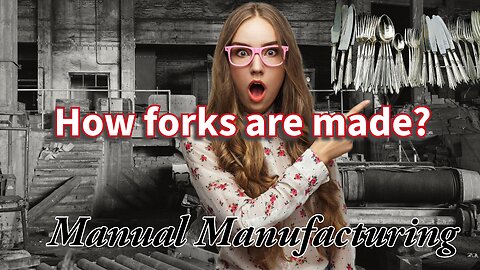 How forks are made manually?