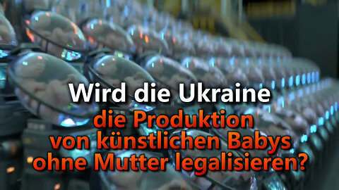 BKP: Wird die Ukraine die Produktion von künstlichen Babys ohne Mutter legalisieren?