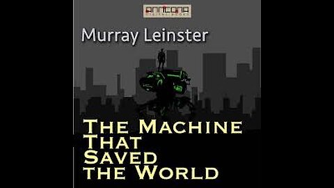 The Machine that Saved the World By Murray Leinster