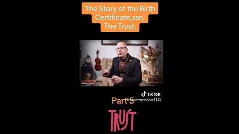 THE STORY OF THE BIRTH CERTIFICATE , SSN, AND THE TRUST PART5
