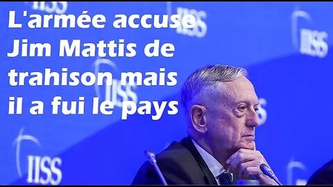 L'armée accuse Jim Mattis de trahison mais il a fui le pays